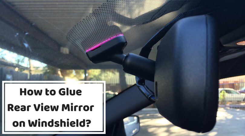 How to Glue Rear View Mirror on Windshield_