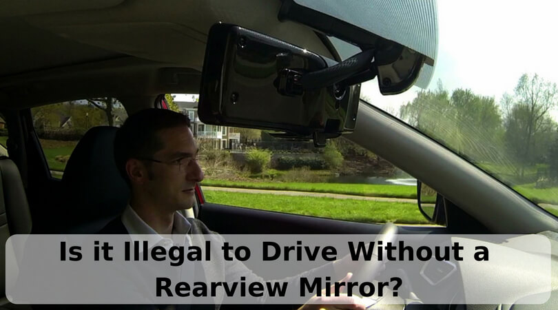 Is it Illegal to Drive Without a Rear View Mirror