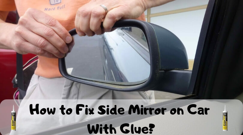 How to Fix Side Mirror on Car With Glue?