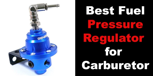 5 Best fuel pressure regulator for carburetor