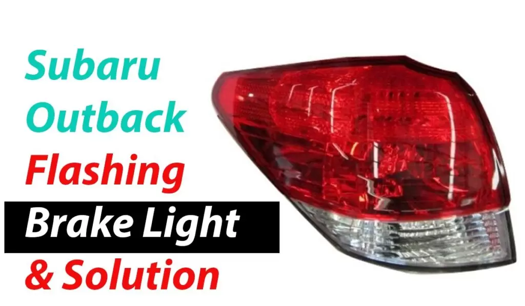 5 Reasons For Subaru Outback Flashing Brake Light & Solution