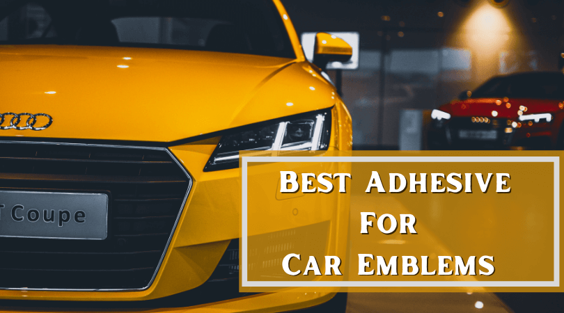 Best Adhesive For Car Emblems
