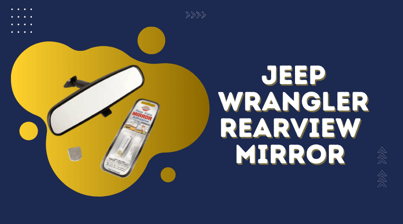 Jeep Wrangler Rearview Mirror